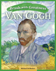 Title: Brush with Greatness: Vincent van Gogh, Author: Michael DeMocker