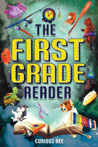 Title: The First Grade Reader: 16 Short Stories for Kids in 1st Grade, Author: Curious Bee