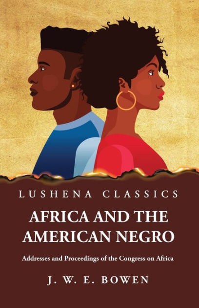 Africa and the American Negro by John Wesley Edward Bowen, Paperback ...