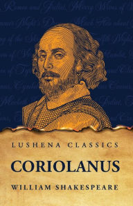 Title: Coriolanus, Author: William Shakespeare