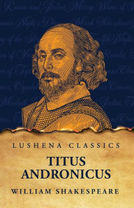 Title: Titus Andronicus, Author: William Shakespeare