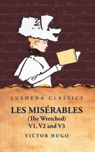 Title: Les Misï¿½rables (the Wretched) V1, V2 and V3 A Novel, Author: Victor Hugo