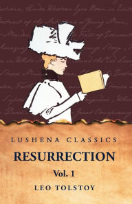 Title: Resurrection Vol. 1, Author: Leo Tolstoy