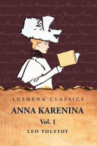 Title: Anna Karenina Vol. 1, Author: Leo Tolstoy