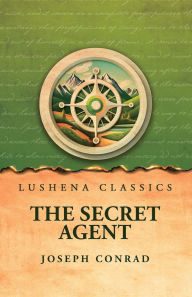 Title: The Secret Agent, Author: Joseph Conrad