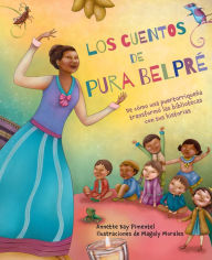 Title: Los cuentos de Pura Belpré / Pura's Cuentos: How Pura Belpré Reshaped Libraries with Her Stories, Author: Annette Bay Pimentel