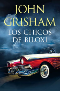 Title: Los chicos de Biloxi / The Boys from Biloxi, Author: John Grisham