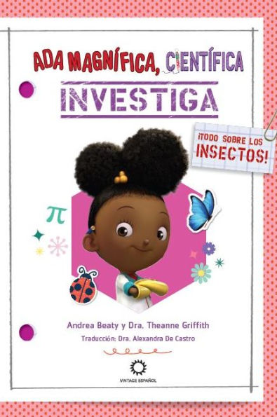 Ada Magnífica, científica, investiga: ¡Todo sobre los insectos! / Ada Twist, Sci entist: Bug Bonanza!