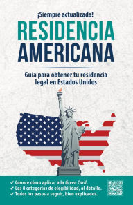 Residencia americana: Guía para obtener tu residencia legal en Estados Unidos / How to Get Your Green Card