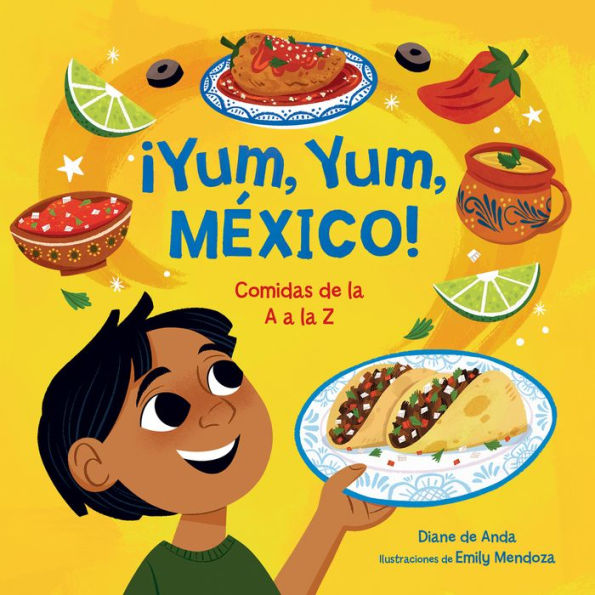 ¡Yum, Yum, México! Comidas de la A a la Z / Yum, Yum, Mexico!