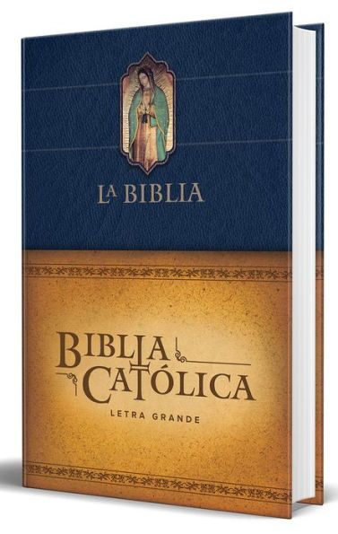 Biblia Católica letra grande, tapa dura azul con la Virgen de Guadalupe / The Ca tholic Bible: Large print edition. Leather-look hardcover, green color