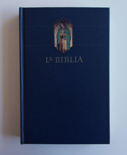 Biblia Católica letra grande, tapa dura azul con la Virgen de Guadalupe / The Catholic Bible: Large print edition. Leather-look hardcover, blue color
