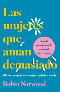 Las mujeres que aman demasiado (Edición de regalo) / Women Who Love Too Much