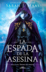 Title: La espada de la asesina. Relatos de Trono de Cristal / The Assassins Blade: the Throne of Glass Novellas, Author: Sarah J. Maas