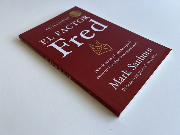 El factor Fred: Ponerle pasión a lo que haces puede convertir lo ordinario en extraordinario / The Fred Factor