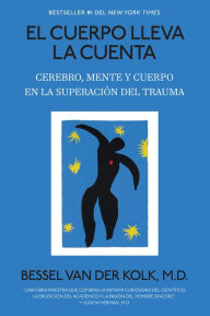 Title: El cuerpo lleva la cuenta: Cerebro, mente y cuerpo en la superación del trauma / The Body Keeps the Score, Author: Bessel van der Kolk