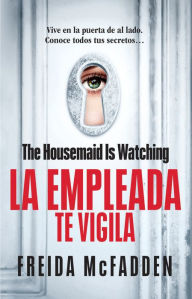 Title: The Housemaid Is Watching (La empleada te vigila) Spanish Edition, Author: Freida McFadden