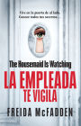 The Housemaid Is Watching (La empleada te vigila) Spanish Edition
