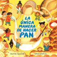 Download amazon ebook to iphone La única manera de hacer pan / The Only Way to Make Bread by Cristina Quintero, Sarah Gonzales 9798890982568 DJVU PDF iBook English version