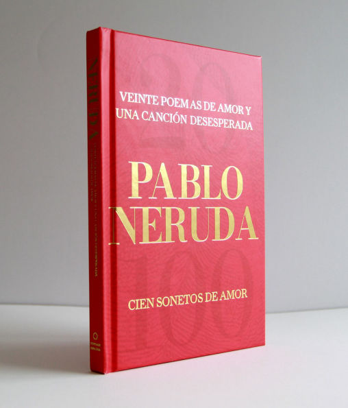Veinte poemas de amor y una canción desesperada y Cien sonetos de amor / Twenty Love Poems and a Song of Despair and 100 Love Sonnets