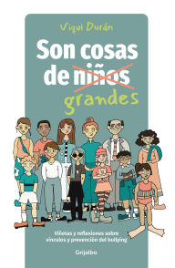 Title: Son cosas de grandes: Viñetas y reflexiones sobre vínculos y prevención del bullying / It's a Grown-Up Thing: Reflections on Relationships and Bullying, Author: Viqui Durán