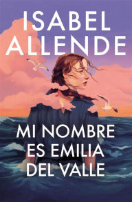 Download pdf full books Mi nombre es Emilia del Valle / My Name Is Emilia del Valle by Isabel Allende  (English literature)