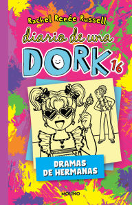 Title: Diario de una Dork 16. Dramas de hermanas / Dork Diaries: Tales from a Not-So-Bratty Little Sister, Author: Rachel Renée Russell