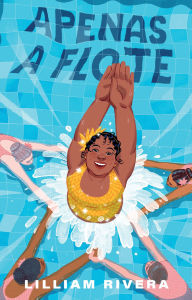 Title: Apenas a flote / Barely Floating, Author: Lilliam Rivera