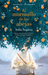 Title: El murmullo de las abejas (Edición 10º Aniversario) / The Murmur of Bees, Author: Sofía Segovia
