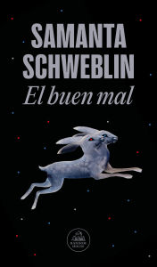 Title: El buen mal / Good and Evil and Other Stories, Author: Samanta Schweblin
