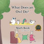What Does an Owl Do? Math Book
