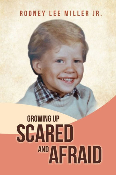 Growing Up Scared and Afraid