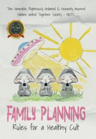 Title: Family Planning: Rules for a Healthy Cult, Author: Nations United Together Society - Nuts