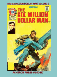 Title: The Complete Six Million Dollar Man Comic Series Premium Color Edition Hardcover, Author: Brian Muehl