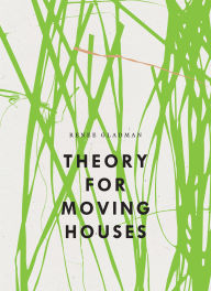 Title: Theory for Moving Houses, Author: Renee Gladman