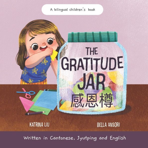 The Gratitude Jar - a Children's Book about Creating Habits of Thankfulness: Written in Cantonese, Jyutping and English (Appreciating the Little Things in Life)