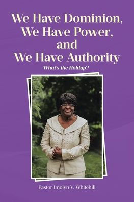 We Have Dominion, Power, and Authority: What's the Holdup?