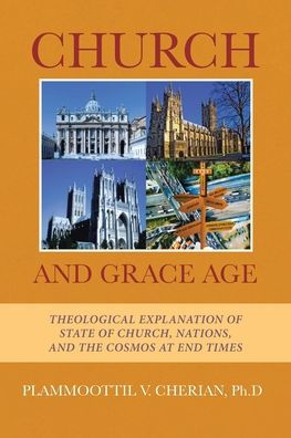 Church and Grace Age: Theological Explanation of State Church, Nations, the Cosmos at End Times