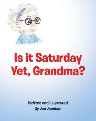 Is it Saturday Yet, Grandma?