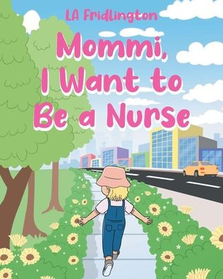 Mommi, I Want to Be a Nurse