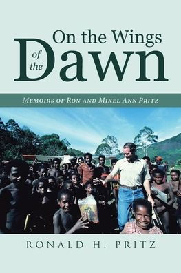 On the Wings of Dawn: Memoirs Ron and Mikel Ann Pritz