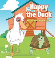 Title: Happy the Duck: Happy Makes a Friend, Author: Staci Durst