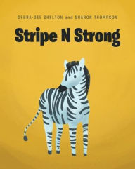 Title: Stripe N Strong, Author: Debra-Dee Shelton