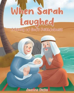 When Sarah Laughed: A Story of God's Faithfulness