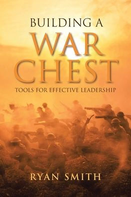 Building a War Chest: Tools for Effective Leadership