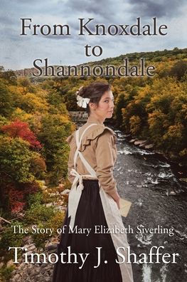 From Knoxdale to Shannondale: The Story of Mary Elizabeth Siverling