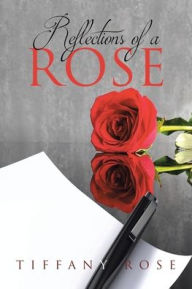 Title: Reflections of a Rose, Author: Tiffany Rose