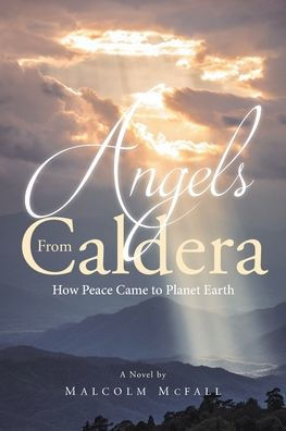 Angels From Caldera: How Peace Came to Planet Earth