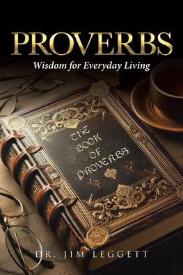 Proverbs: Wisdom for Everyday Living