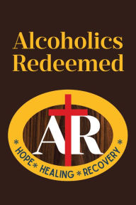 Title: Alcoholics Redeemed, Author: Joseph Barnard
